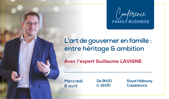Conférence Family Business - L’art de gouverner en famille :  entre héritage et ambition